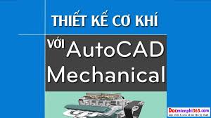 Thiết kế cơ khí với Autocad Mechanical