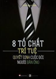 8 tố chất trí tuệ quyết định cuộc đời người đàn ông