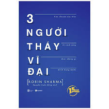 3 người thầy vĩ đại: Câu chuyện đặc biệt về cách sống theo những gì mình mong muốn