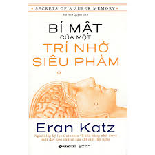 Bí mật của một trí nhớ siêu phàm: = Secrets of a super memory