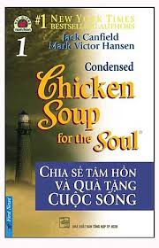 Chia sẻ tâm hồn và quà tặng cuộc sống: = Condensed chicken soup for the soul