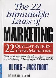 22 quy luật bất biến trong marketing: = The 22 immutable laws of marketing